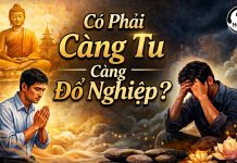 Có phải càng tu càng đổ nghiệp?
