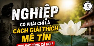 Nghiệp có phải chỉ là cách giải thích mê tín cho bất công xã hội?