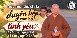 Nếu mọi thứ chỉ là duyên hợp tạm bợ, tình yêu và các mối quan hệ có còn ý nghĩa không?