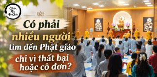 Có phải nhiều người tìm đến Phật giáo chỉ vì thất bại hoặc cô đơn?