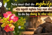 Nếu mọi thứ do nghiệp, vậy người nghèo hay nạn nhân là do họ đáng bị như vậy?