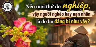 Nếu mọi thứ do nghiệp, vậy người nghèo hay nạn nhân là do họ đáng bị như vậy?